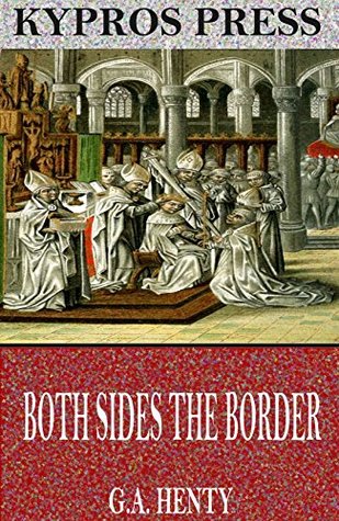 Read Both Sides the Border: A Tale of Hotspur and Glendower - G.A. Henty | ePub