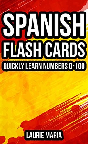 Download Spanish Flash Cards: Quickly Learn Numbers 0-100 - Laurie Maria file in ePub