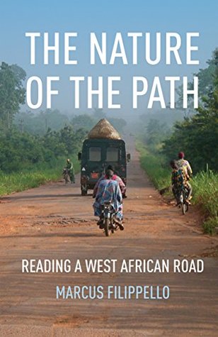 Read online The Nature of the Path: Reading a West African Road (A Quadrant Book) - Marcus Filippello file in ePub