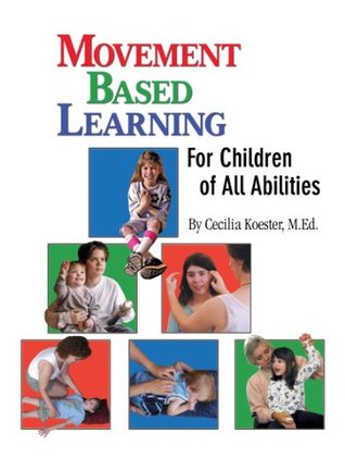 Read Movement Based Learning for Children of All Abilities - M.Ed. Cecilia Koester | ePub