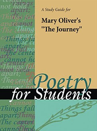 Download A Study Guide for Mary Oliver's The Journey (Poetry for Students) - Gale | PDF