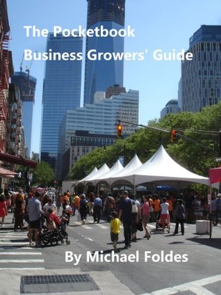 Read The Pocketbook Business Growers' Guide: A grassroots how-to on making your business grow. - Michael Foldes | ePub