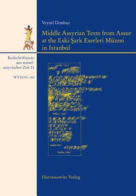 Read Middle Assyrian Texts from Assur at the Eski Sark Eserleri Muzesi in Istanbul - Veysel Donbaz file in ePub