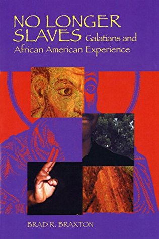 Download No Longer Slaves: Galatians and African American Experience (Scripture) - Brad Ronnell Braxton | ePub