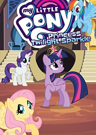 Read online My Little Pony: Princess Twilight Sparkle (My Little Pony: The Magic Begins) - Various | PDF