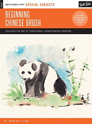 Download Special Subjects: Beginning Chinese Brush: Discover the art of traditional Chinese brush painting (How to Draw & Paint) - Monika CILMI file in PDF