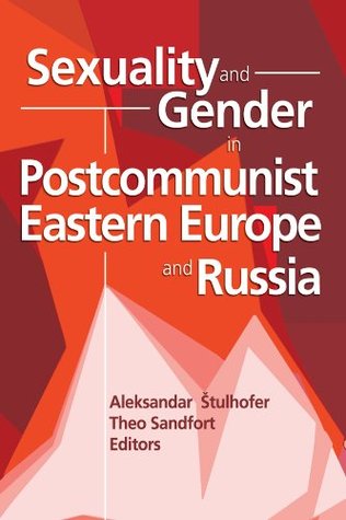 Download Sexuality and Gender in Postcommunist Eastern Europe and Russia (Human Sexuality (Hardcover)) - Eli Coleman | PDF