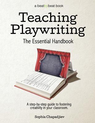 Read Teaching Playwriting: The Essential Handbook: A Step-by-Step Guide to Fostering Creativity in Your Classroom - Sophia Chapadjiev file in ePub