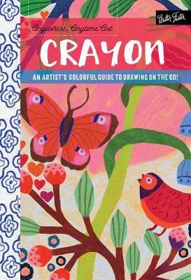 Read online Anywhere, Anytime Art: Crayon: A colorful guide to drawing with crayon for artists on the go! - Monika Forsberg file in PDF