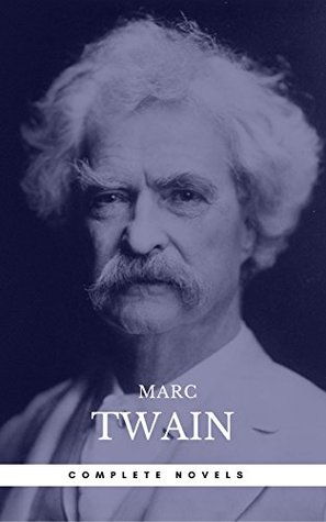Download Mark Twain: The Complete Novels [newly updated] [13 novels: The Adventures of Tom Sawyer; The Adventures of Huckleberry Finn; The Prince and the Pauper;  (The Greatest Writers of All Time) - Mark Twain | PDF
