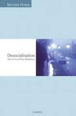 Read Desocialisation: The Crisis of Post-modernity - Matthew Fforde file in PDF