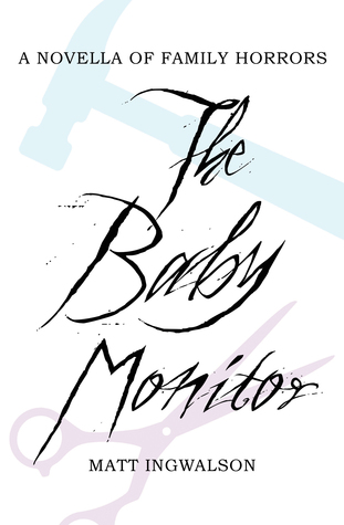 Read online The Baby Monitor: A Novella of Family Horrors - Matt Ingwalson | ePub