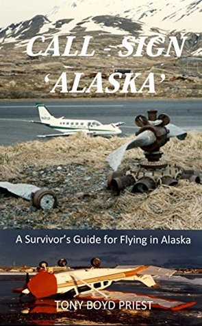 Download CALL SIGN - 'ALASKA': A Survivor's Guide for Flying in Alaska (Call Sign Series Book 2) - Tony Boyd Priest | ePub