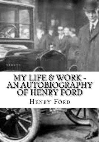 Read online My Life & Work - An Autobiography of Henry Ford - Henry Ford file in ePub