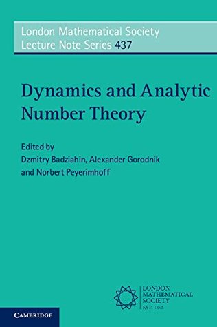 Read Dynamics and Analytic Number Theory (London Mathematical Society Lecture Note Series) - Dzmitry Badziahin | PDF
