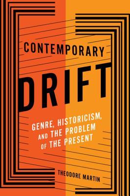 Read online Contemporary Drift: Genre, Historicism, and the Problem of the Present - Theodore Martin file in ePub