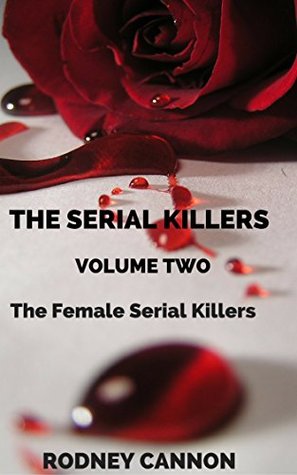 Read The Serial Killers: The Female Serial Killers - Rodney Cannon | ePub