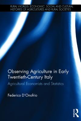 Read online Observing Agriculture in Early Twentieth-Century Italy: Agricultural Economists and Statistics - Federico D'Onofrio file in PDF