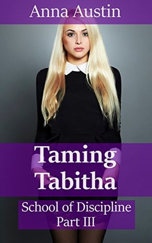 Download Taming Tabitha: Victorian BDSM Erotica (School of Discipline Book 3) - Anna Austin | ePub