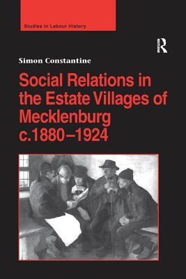 Read online Social Relations in the Estate Villages of Mecklenburg C.1880-1924 - Simon Constantine file in ePub