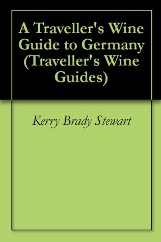 Read online A Traveller's Wine Guide to Germany (Traveller's Wine Guides) - Kerry Brady Stewart file in PDF
