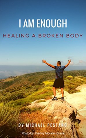 Read I AM Enough: Healing A Broken Body (A Health Evolution Series Book 1) - Michael Pestano file in PDF