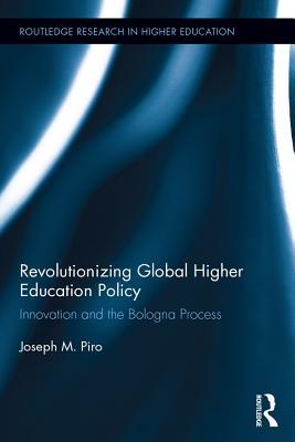 Read online Revolutionizing Global Higher Education Policy: Innovation and the Bologna Process - Joseph M. Piro | ePub