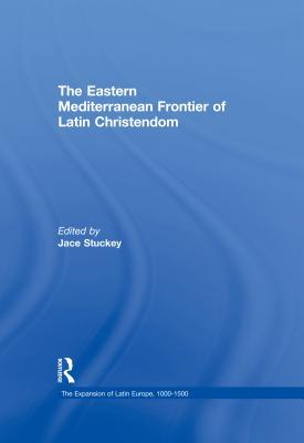 Read online The Eastern Mediterranean Frontier of Latin Christendom - Jace Stuckey file in PDF