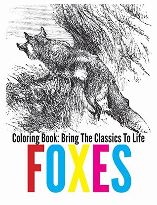 Read Foxes Coloring Book - Bring The Classics To Life - Adrienne Menken file in PDF
