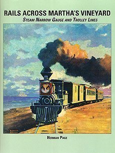 Read online Rails Across Martha's Vineyard: Steam Narrow Gauge and Trolley Lines - Herman Page file in ePub