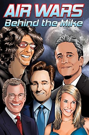 Read online Air Wars: Behind the Mike: Howard Stern. David Letterman. Chelsea Handler. Conan O'Brien. Jon Stewart - Melissa Seymour | ePub