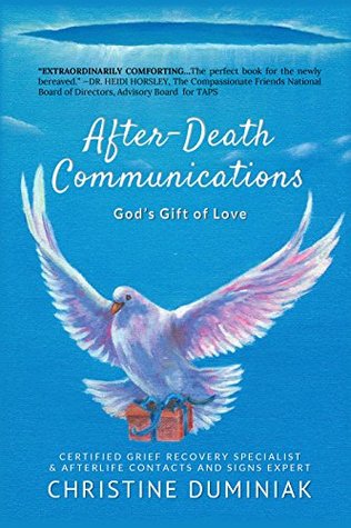 Read online After-Death Communications: God's Gift of Love - Christine Duminiak file in PDF