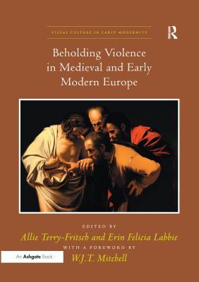 Read online Beholding Violence in Medieval and Early Modern Europe - Allie Terry-Fritsch file in PDF