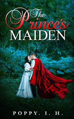 Download The Prince's Maiden: ROMANCE in a Book-script - Poppy I. H. | ePub