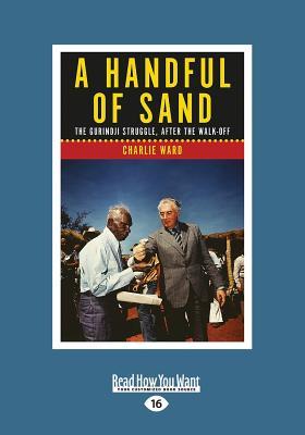 Download A Handful of Sand: The Gurindji Struggle, After the Walk-Off (Large Print 16pt) - Charlie Ward file in ePub