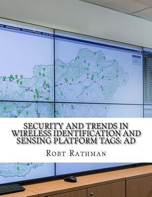 Read online Security and Trends in Wireless Identification and Sensing Platform Tags: Ad - Robt Rathman file in PDF