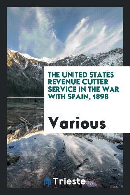 Read online The United States Revenue Cutter Service in the War with Spain, 1898 - Various | PDF