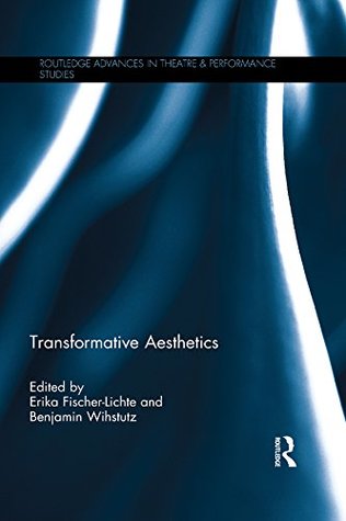 Read Transformative Aesthetics (Routledge Advances in Theatre & Performance Studies) - Erika Fischer-Lichte file in ePub