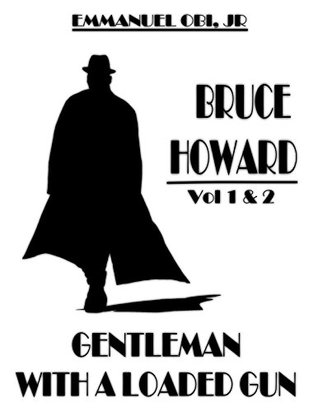 Read online Bruce Howard: Gentleman with a Loaded Gun (Bruce Howard, P.I. Book 2) - Emmanuel Obi | ePub