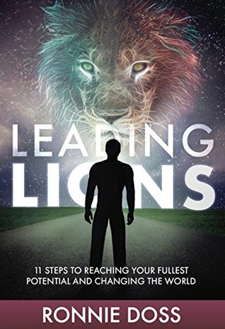 Read online Leading Lions: 11 Steps to Reaching Your Fullest Potential and Changing the World - Ronnie Doss file in ePub