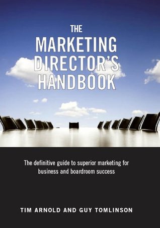 Download The Marketing Director's Handbook: The definitive guide to superior marketing - Guy Tomlinson file in PDF