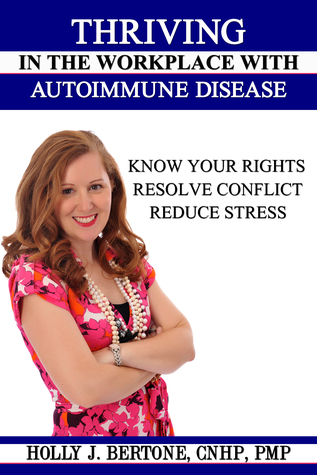 Download Thriving in the Workplace with Autoimmune Disease: Know Your Rights, Resolve Conflict, and Reduce Stress - Holly J. Bertone | ePub