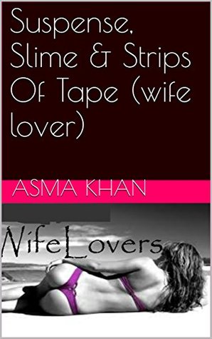 Download Suspense, Slime & Strips Of Tape (wife lover) - Asma Khan file in ePub