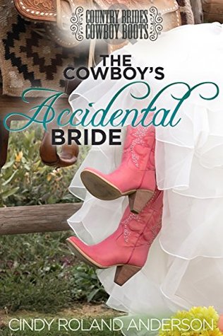 Download The Cowboy's Accidental Bride: Country Brides & Cowboy Boots - Cindy Roland Anderson | ePub