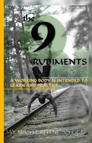 Read The Nine Rudiments a Working Body Is Intended to Learn and Practice - Jay MasterFitness Gee file in PDF