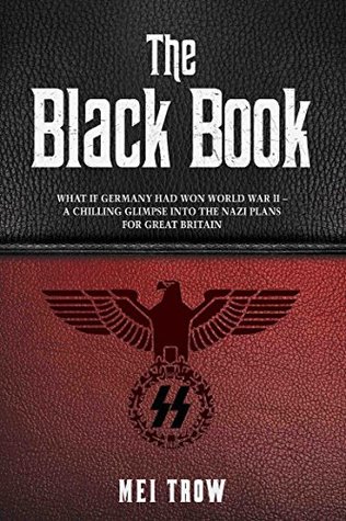 Download The Black Book: What if Germany had won World War II - A Chilling Glimpse into the Nazi Plans for Great Britain - Mei Trow file in PDF