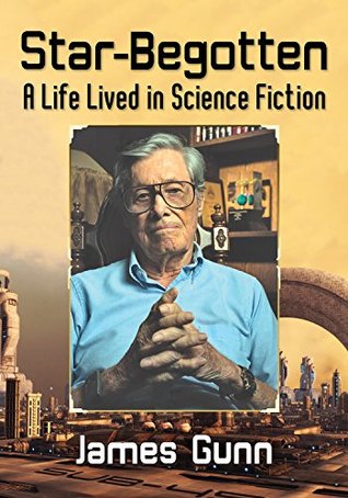 Download Star-Begotten: A Life Lived in Science Fiction - James E. Gunn | ePub