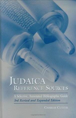 Read Judaica Reference Sources: A Selective, Annotated Bibliographic Guide, 3rd Revised and Expanded Edition - Charles Cutter | PDF