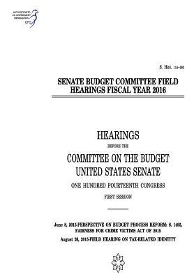 Read Senate Budget Committee Field Hearings Fiscal Year 2016 - U.S. Congress | PDF