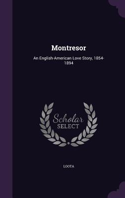 Read online Montresor: An English-American Love Story, 1854-1894 - Loota | ePub